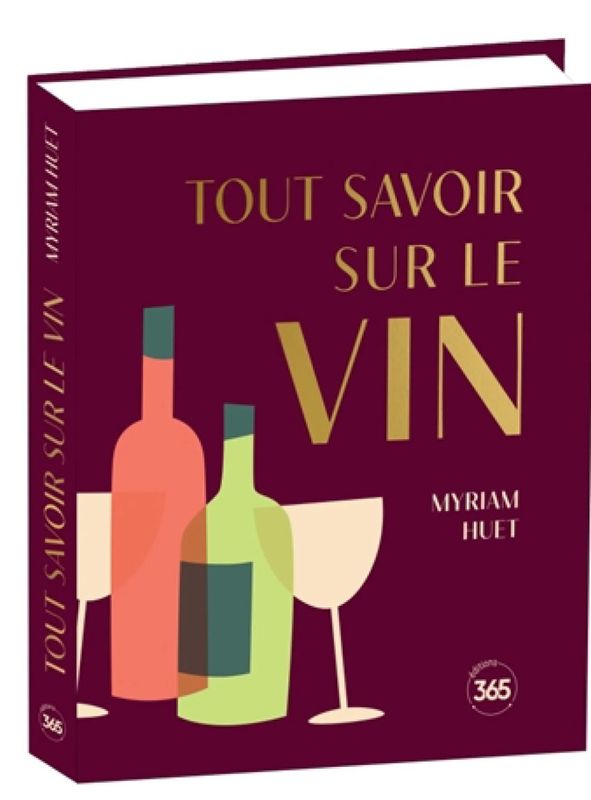 Tout savoir sur le vin - Myriam Huet