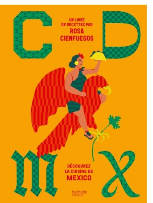CDMX - Découvrez la cuisine de Mexico - Rosa Cienfuegos - A PARAITRE