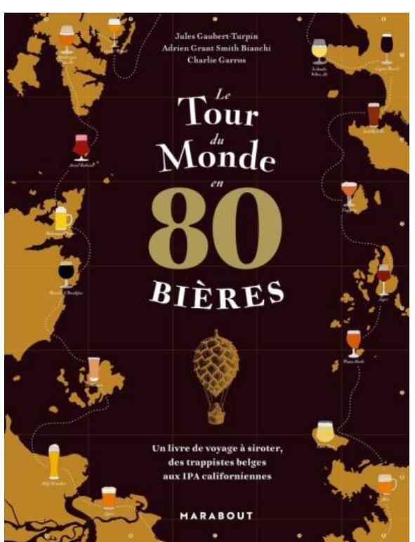 Le tour du monde en 80 bières - Jules Gaubert-Turpin, Adrien Grant Smith Bianchi, Charlie Garros - A PARAITRE