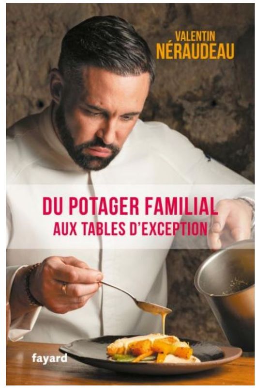 Du potager familial aux tables d'exception - Valentin Néraudeau- A PARAITRE Janvier 2026