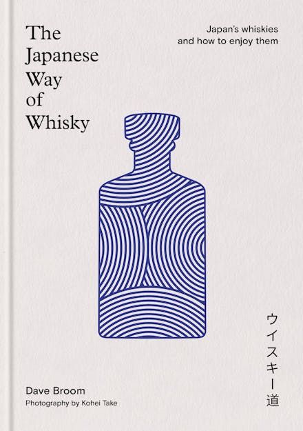 The Japanese Way of Whisky: Japan’s whiskies and how to enjoy them - Dave Broom