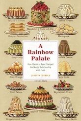 A Rainbow Palate : How Chemical Dyes Changed the West&#39;s Relationship with Food - Carolyn Cobbold - À PARAÎTRE DÉCEMBRE 2025