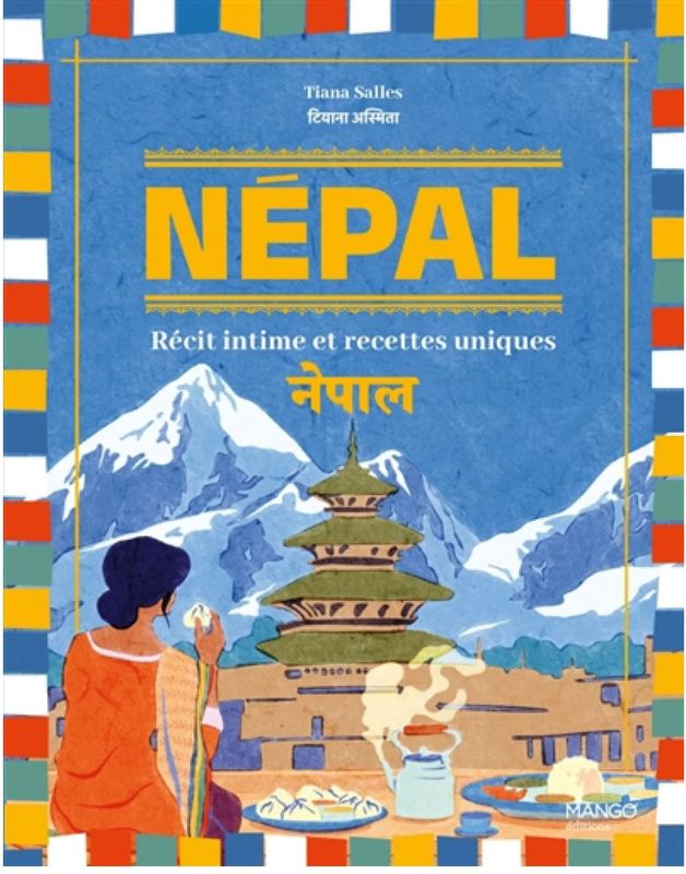 Népal : récit intime et recettes uniques -  Tiana Salles - A Paraître Février 2026