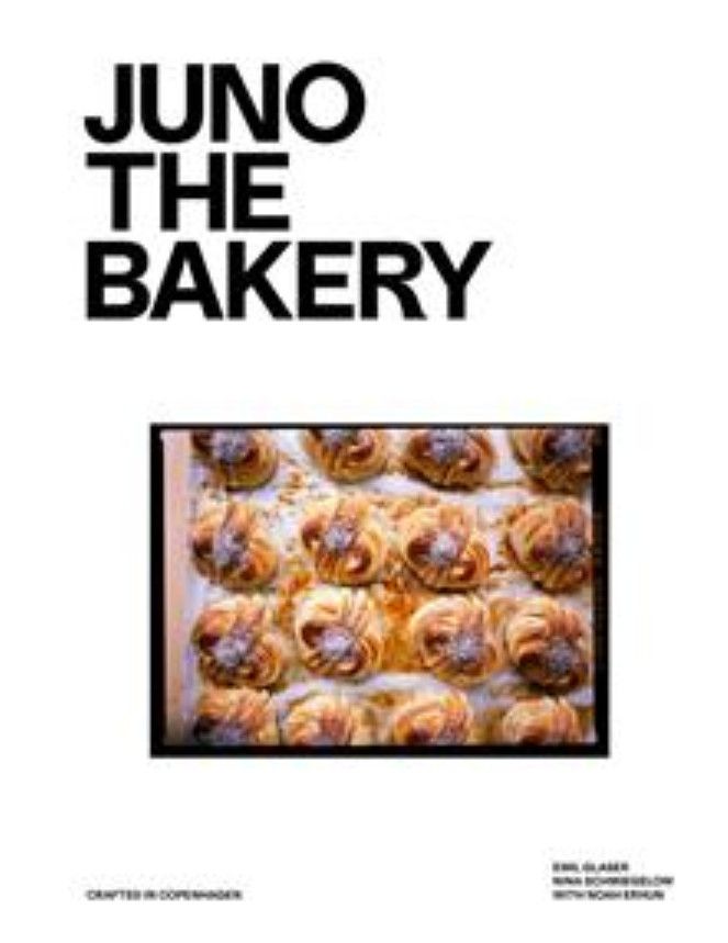 Juno the Bakery Crafted in Copenhagen Text by Emil Glaser Photographs &amp; by Petra Kleis - À PARAÎTRE JANVIER 2026