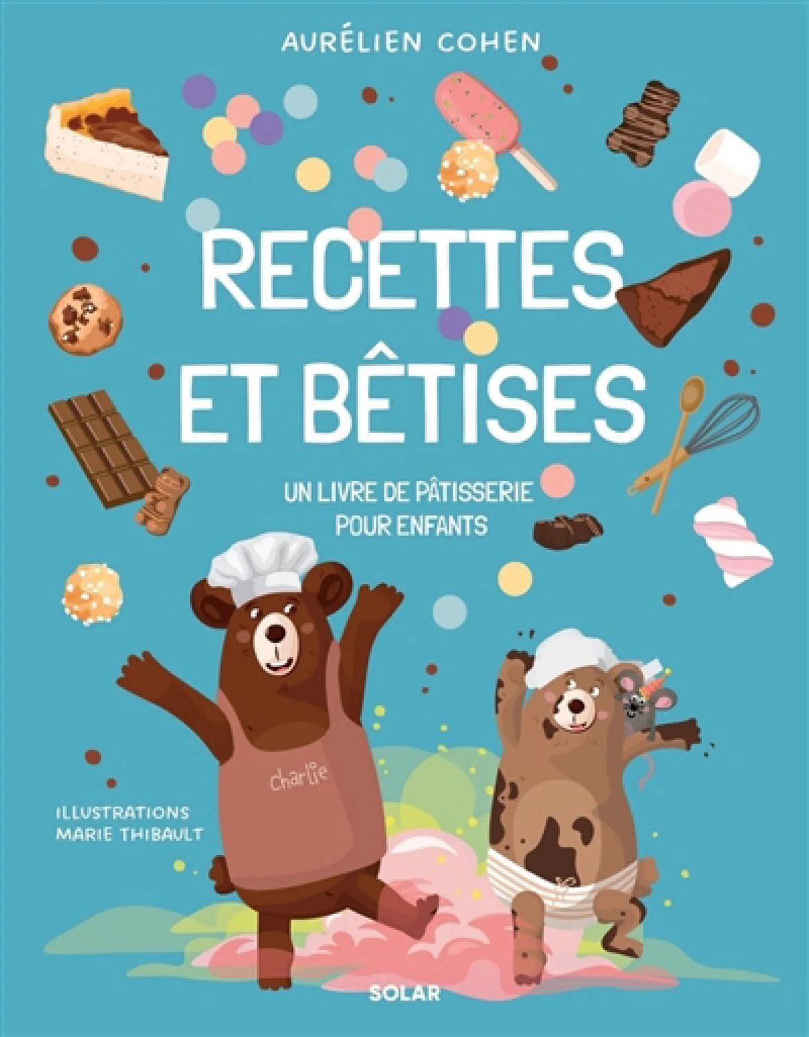 Recettes et bêtises : un livre de pâtisserie pour enfants - Aurélien Cohen - À PARAÎTRE SANS DATE