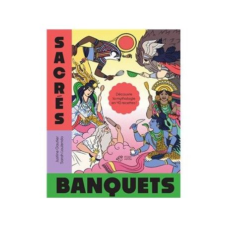 Sacrés banquets : découvre la mythologie en 40 recettes ! - Justine Gautier - À PARAÎTRE JANVIER 2026