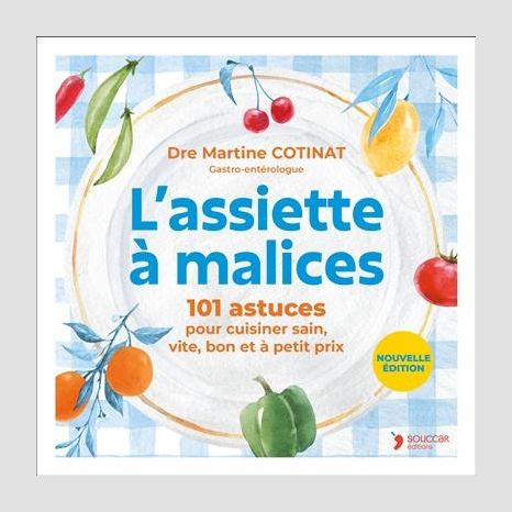 L'assiette à malices : 101 astuces pour cuisiner sain, vite, bon et à petit prix - Martine Cotinat