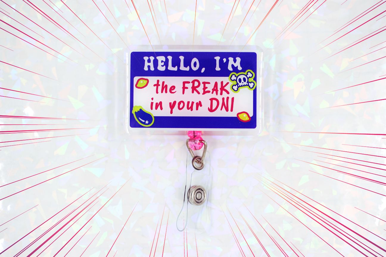 FREAK IN YOUR DNI BADGE REELS