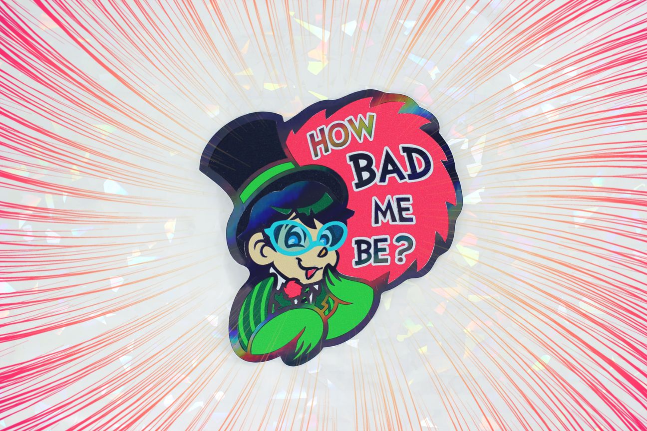 HOW BAD ME BE STICKER