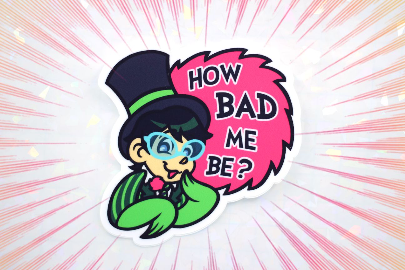 HOW BAD ME BE STICKER