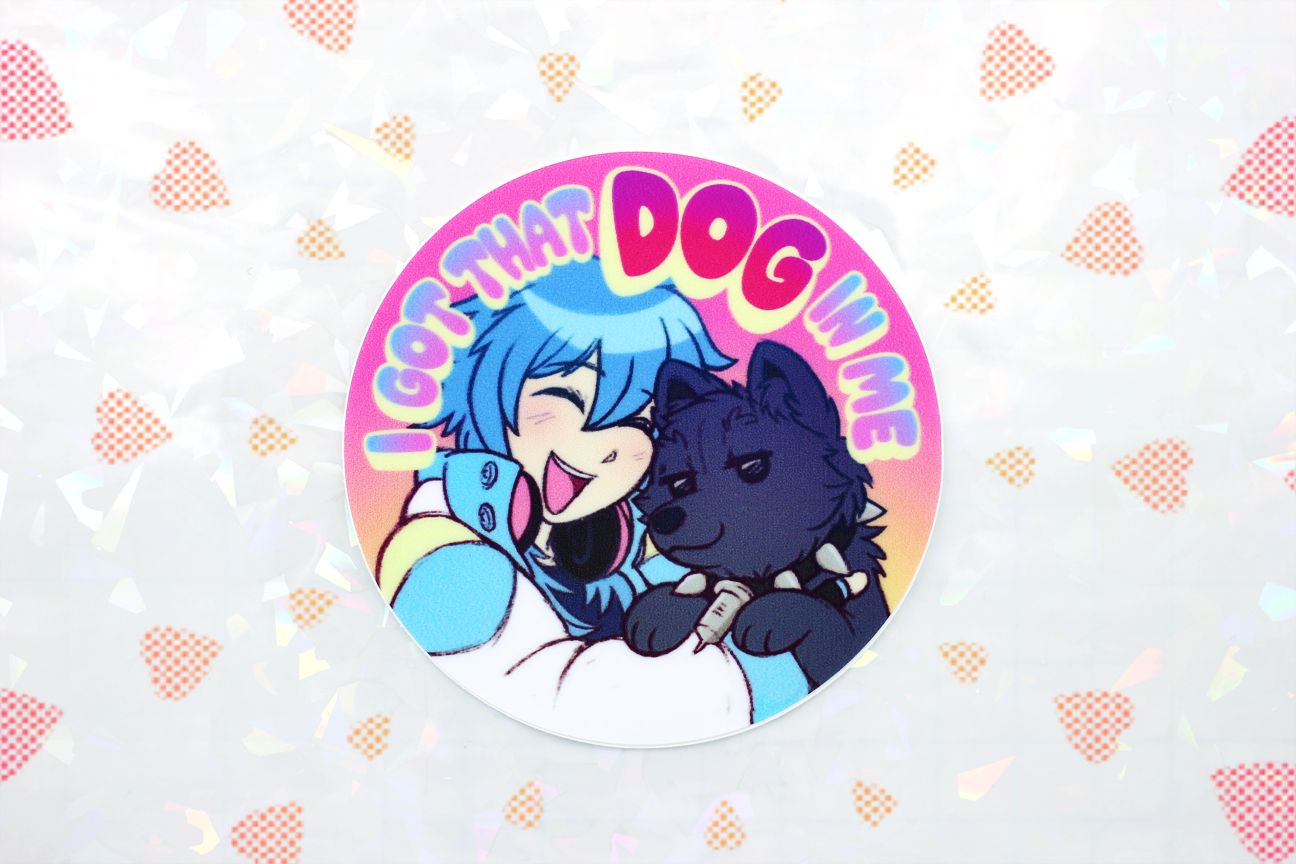 I GOT THAT DOG IN ME STICKER