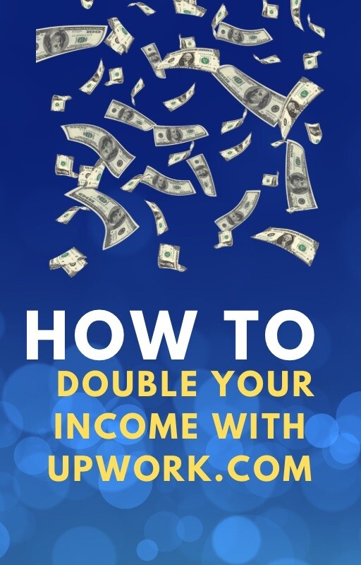 DOUBLE YOUR INCOME WITH UPWORK