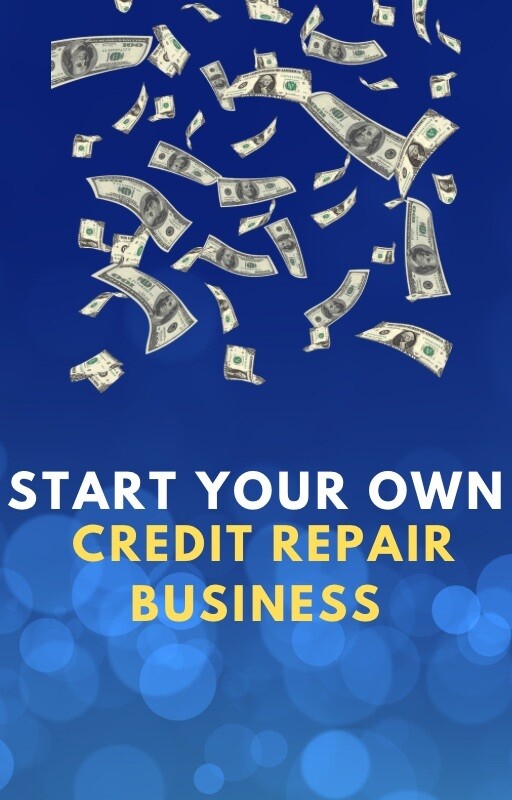 START YOUR OWN CREDIT REPAIR BUSINESS