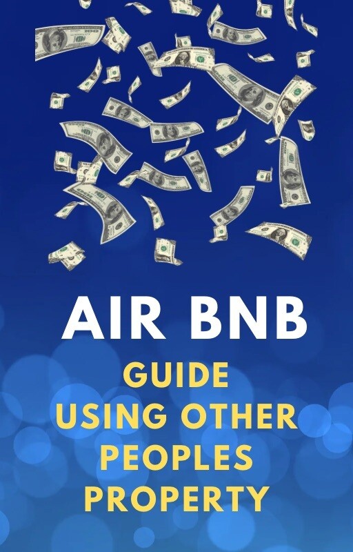 AIR BNB GUIDE USING OTHER PEOPLES PROPERTYS