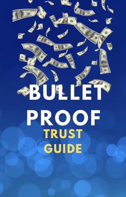 HOW TO CREATE BULLET PROOF TRUST