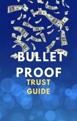 HOW TO CREATE BULLET PROOF TRUST