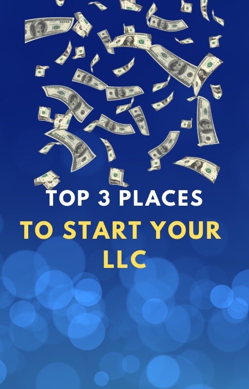 TOP 3 PLACES TO START YOUR LLC