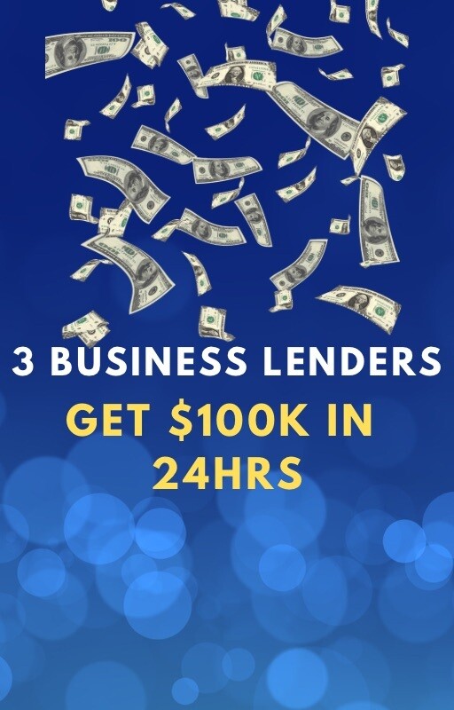 3 BUSINESS LENDERS GET 100K IN 24HRS