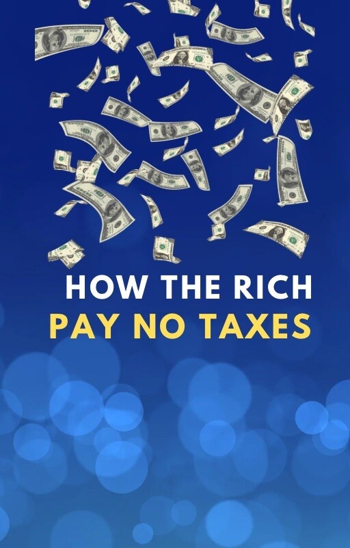 HOW THE RICH PAY NO TAXES