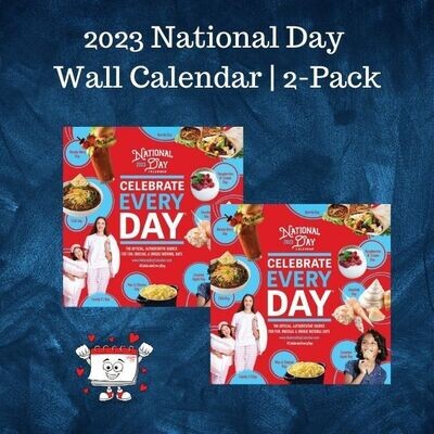 2 Pack | Pre-Order 2023 Official Celebrate Every Day® National Day Wall Calendar and get the 2022 shipped ASAP for FREE!