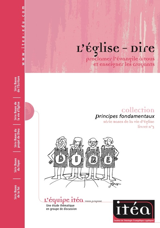 L’Église – Dire&nbsp;: proclamer l’Évangile à tous et enseigner les croyants (vol. 3)