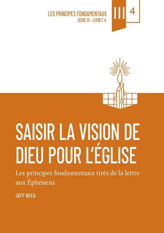 Saisir la vision de Dieu pour l’Église – Éphésiens (vol. 4) – PDF