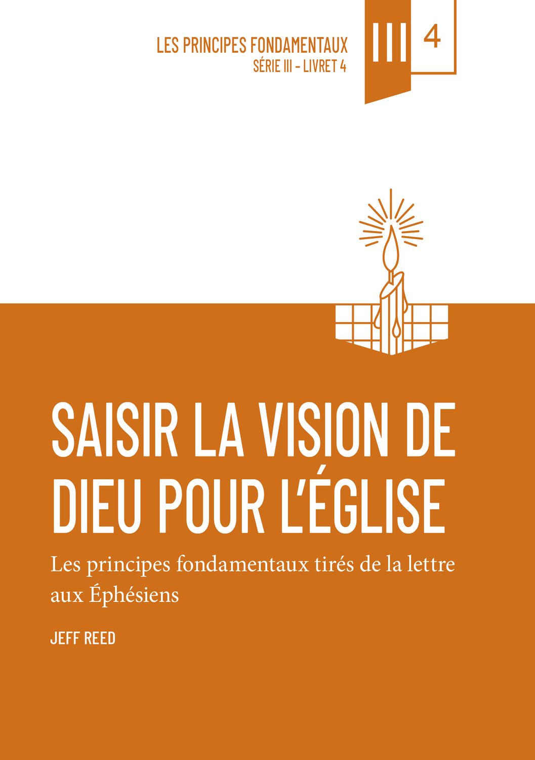 Saisir la vision de Dieu pour l’Église – Éphésiens (vol. 4)