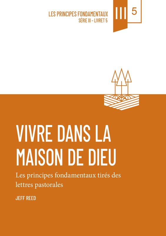 Vivre dans la maison de Dieu – Les lettres pastorales (vol. 5)