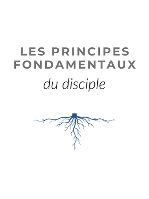 Les principes fondamentaux du disciple