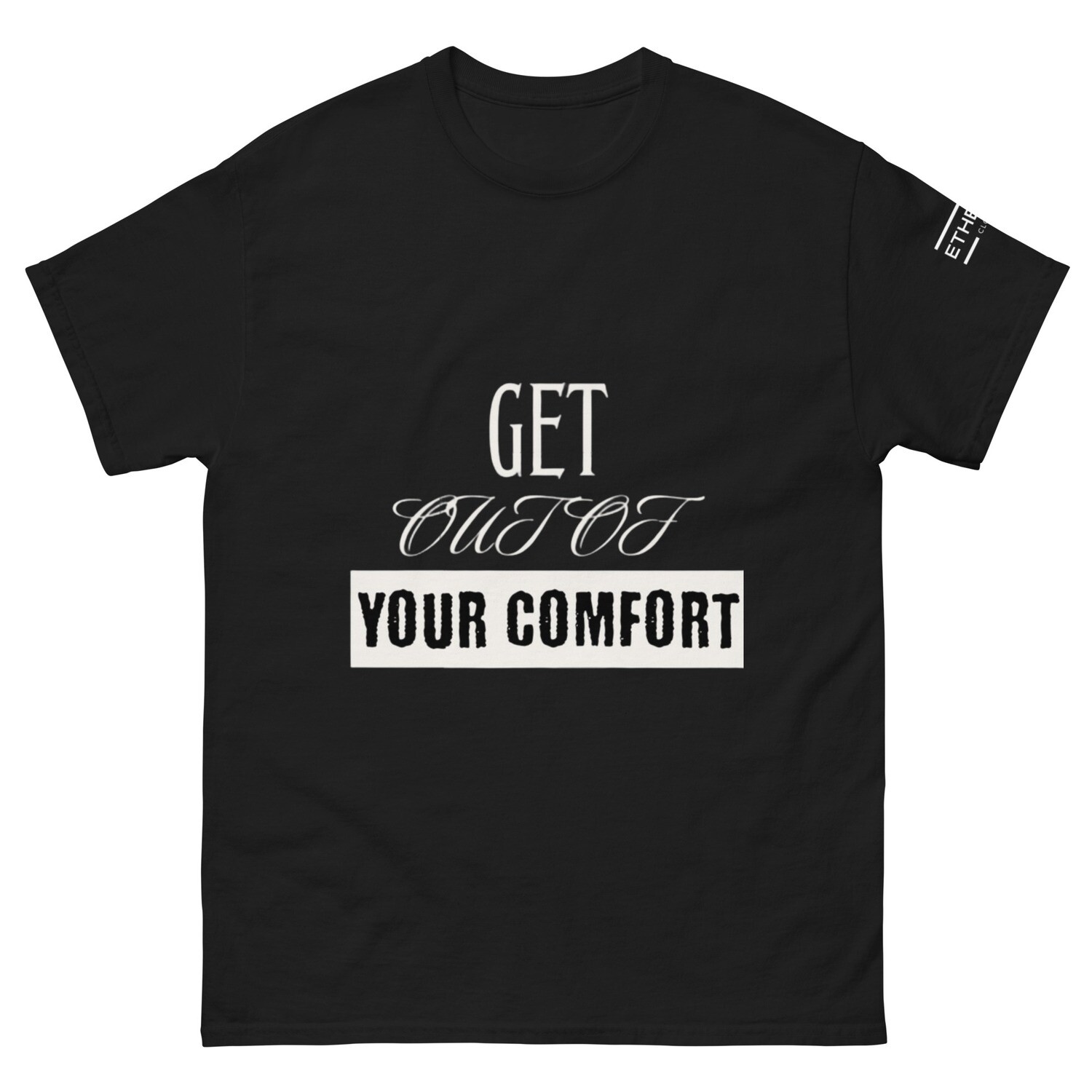 Get out of your comfort Tshirt for men
