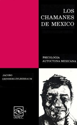 Chamanes de México vol. 1 Psicología Autóctona Mexicana