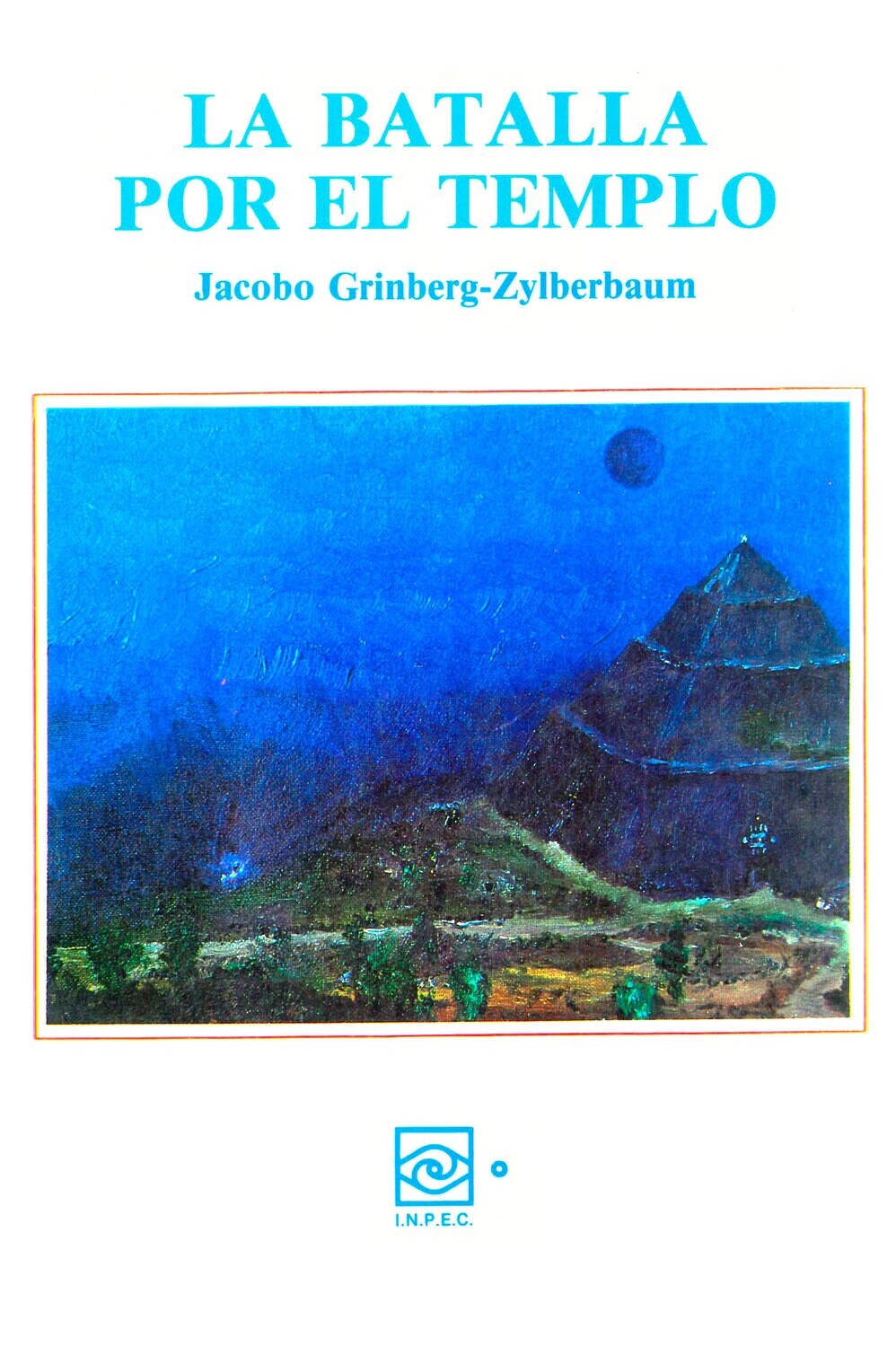 Jacobo Grinberg-Zylberbaum La Batalla por el Templo