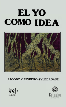 Jacobo Grinberg-Zylberbaum El Yo como idea