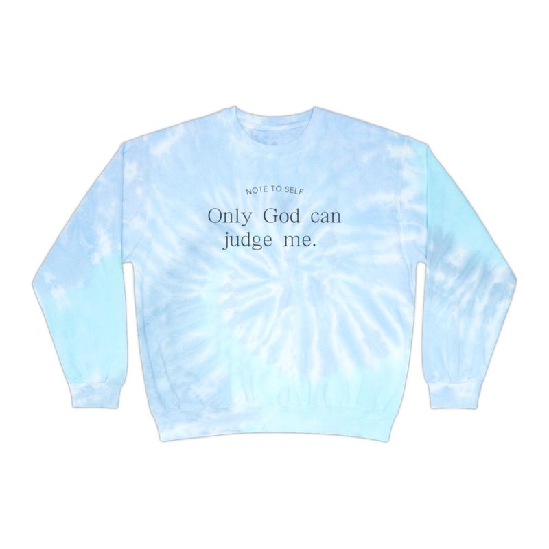 ONLY GOD CAN JUDGE ME - Unisex Tie-Dye Sweatshirt