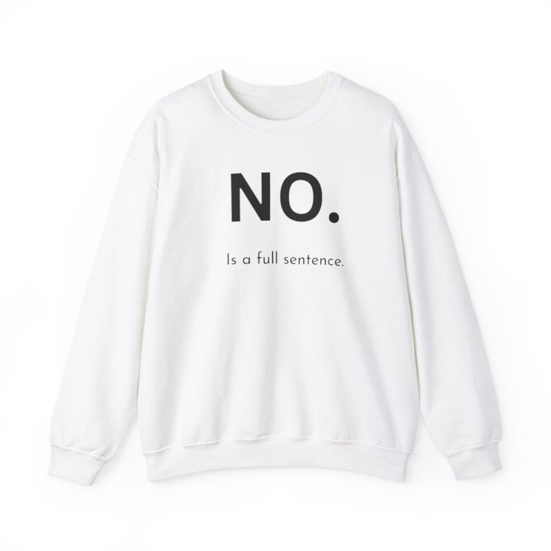 NO IS A FULL SENTENCE