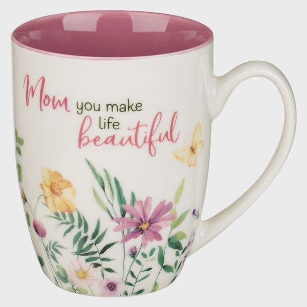 Mom, You Make Life Beautiful Mug