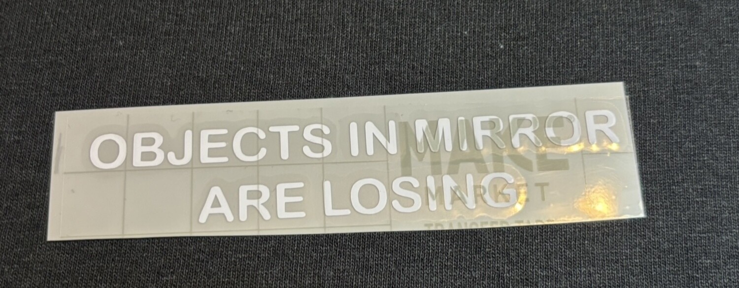 &quot;Objects in the mirror are losing&quot; Decal x2