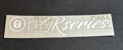 &quot;Only K Series&quot; Decal