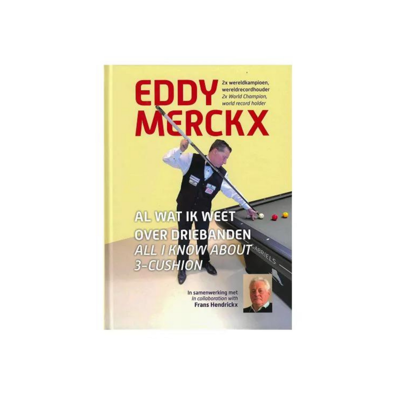 Al wat ik weet over driebanden - Eddy Merckx Boek Eddy Merckx