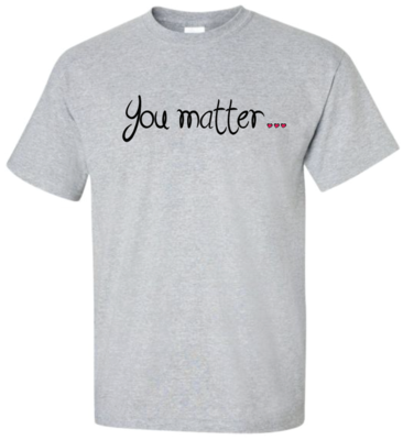You matter...