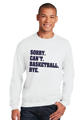 HSAA Basketball - Sorry. Can&#39;t. - Crew Sweatshirt