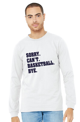 HSAA Basketball - Sorry. Can&#39;t. - Bella+Canvas Long Sleeve