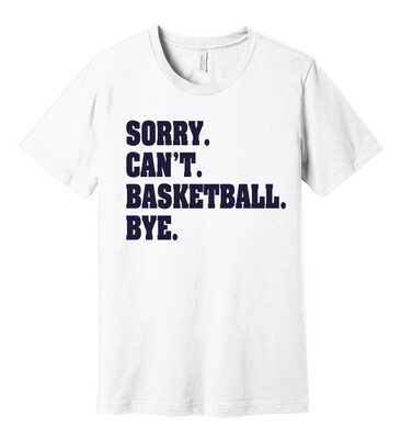 HSAA Basketball - Sorry. Can't. - Bella+Canvas Short Sleeve