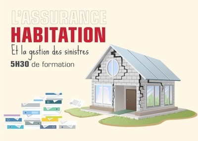 L'assurance Habitation et la Gestion des Sinistres