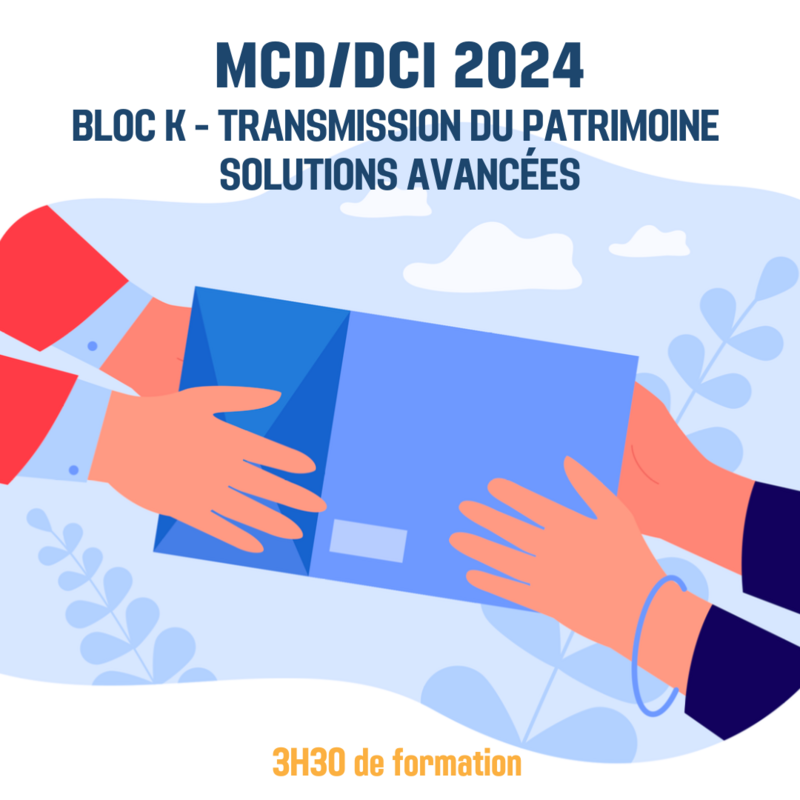 MCD / DCI 2024 Bloc K Transmission du Patrimoine Solutions avancées - 3H30 (ba)