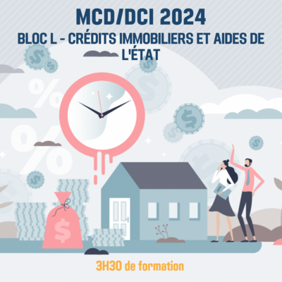 MCD / DCI 2024 Bloc L Crédits immobiliers et aides de l&#39;état - 3H30 (ba)