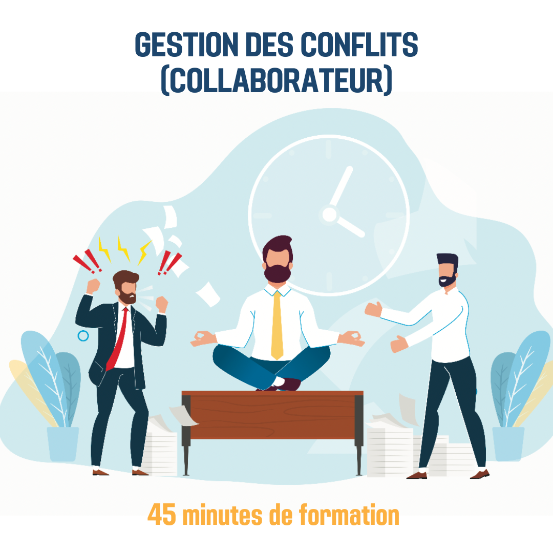 Gestion des conflits (collaborateur) - 0H45 (ss)