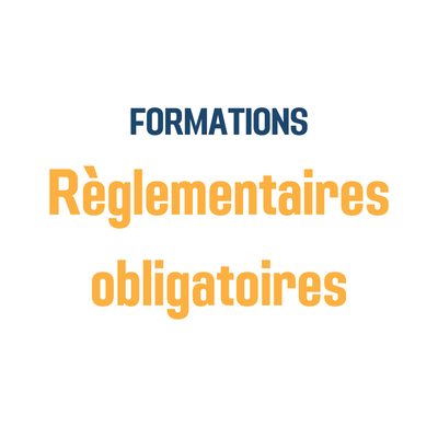 Formations règlementaires obligatoires