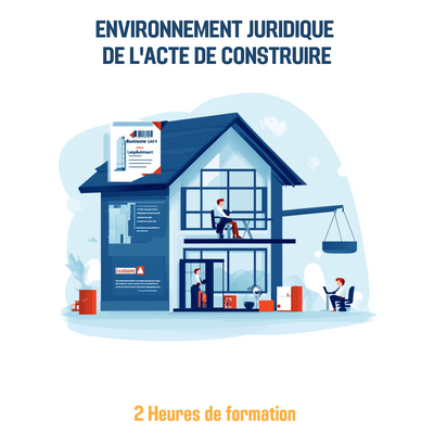 Environnement juridique de l&#39;acte de construire - 2H (im)