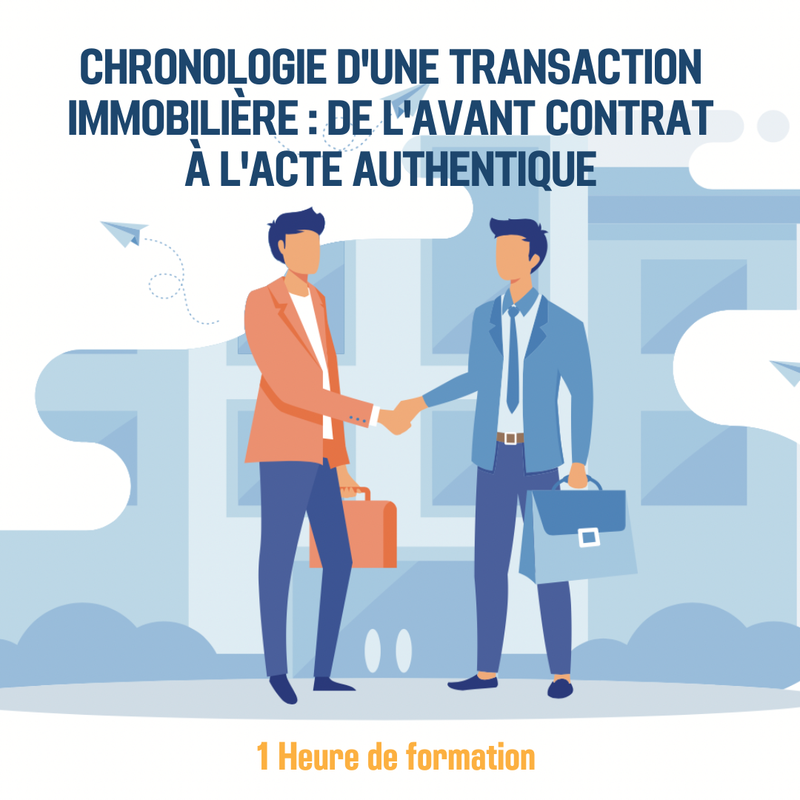 Chronologie d&#39;une transaction immobilière : De l&#39;avant contrat à l&#39;acte authentique - 1H (im)